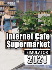 Internet Cafe & Supermarket Simulator 2024