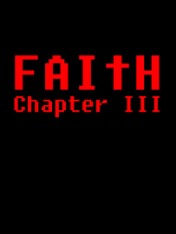 Faith: Chapter III